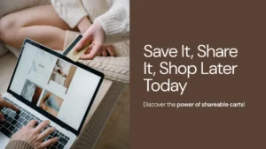 Save It, Share It, Shop Later: The Power of Shareable Carts