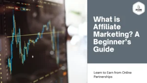 What is Affiliate Marketing? A Beginner’s Guide